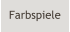 Farbspiele