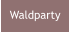 Waldparty