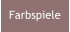 Farbspiele