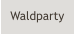 Waldparty